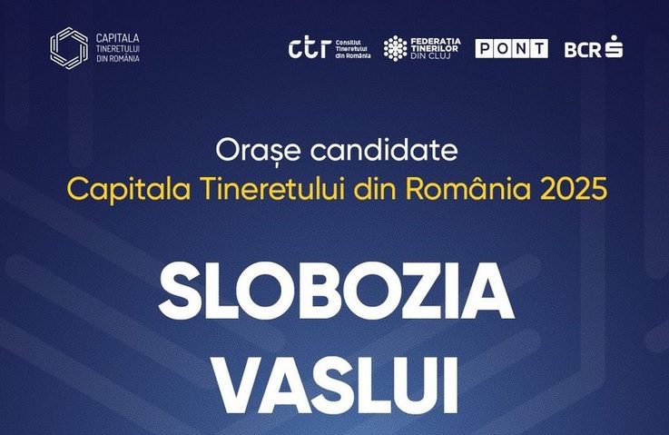 Slobozia şi Vaslui, în cursa pentru titlul „Capitala Tineretului din România”