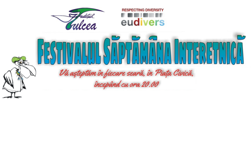 TULCEA: Începe Festivalul Săptămâna Interetnică