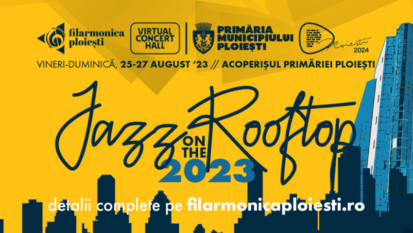 PLOIEȘTI: „Jazz on the Rooftop”, cel mai aşteptat eveniment cultural al verii