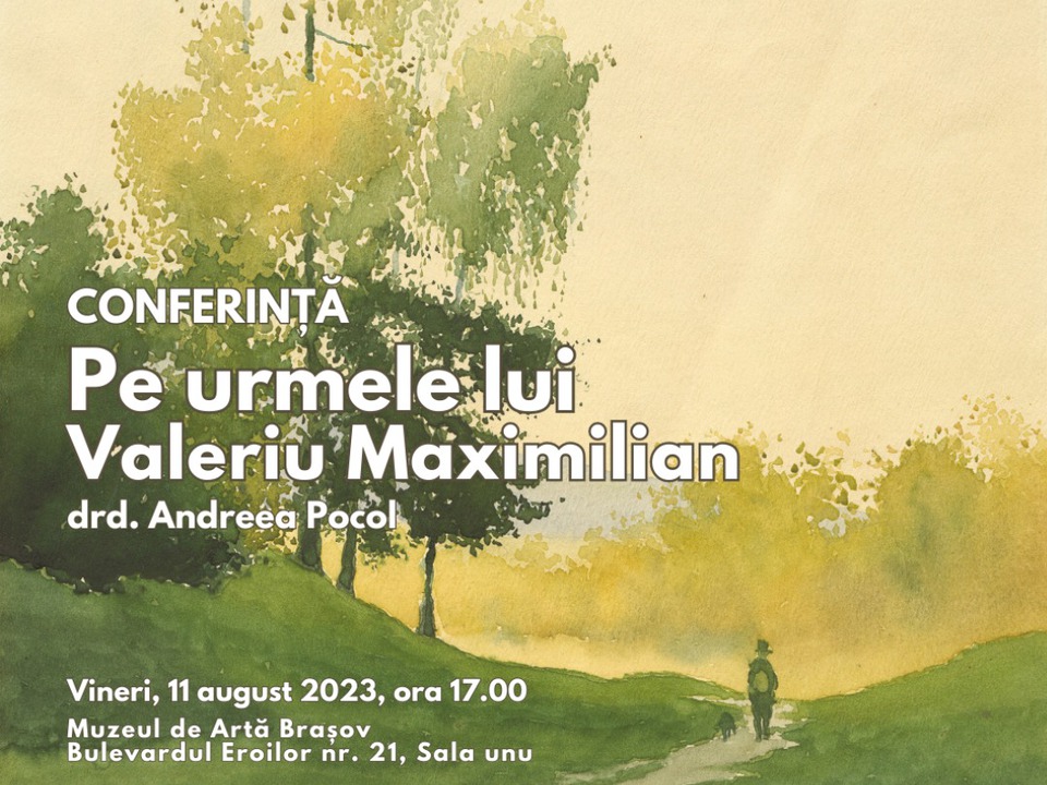 „Pe urmele lui Valeriu Maximilian”, la Muzeul de Artă Brașov