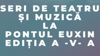 „Seri de Teatru și Muzică la Pontul Euxin”, în Parcul Tăbăcărie – zona Amfiteatru din Constanţa