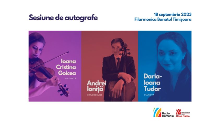 Sesiune de autografe: Ioana Cristina Goicea, Daria Tudor și Andrei Ioniță, la Filarmonica Banatul