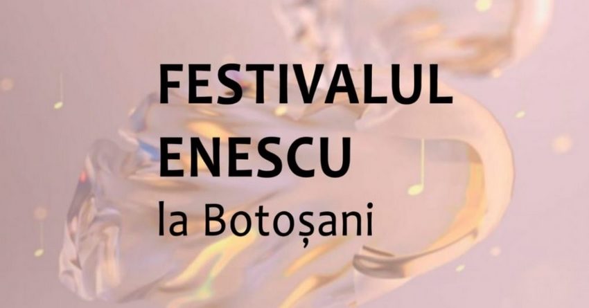 Filarmonica din Botoșani debutează la Festivalul Enescu