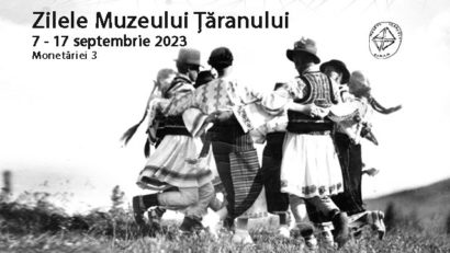 Zilele Muzeului Ţăranului, de joi și până pe 17 septembrie