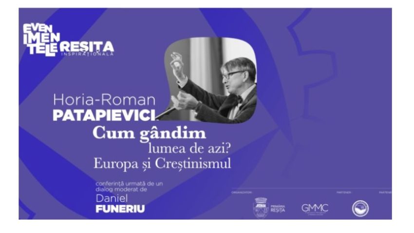 Proiectul Reşiţa inspiraţională continuă cu Horia-Roman Patapievici şi Daniel Funeriu