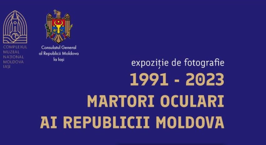 IAȘI: Expoziția „Martori oculari ai Republicii Moldova”, la Palatul Culturii