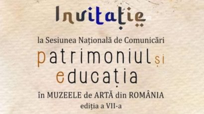 TULCEA: La Muzeul de Artă are loc cea de-a VII-a ediţie a Sesiunii Naționale de Comunicări „Patrimoniul și Educația în Muzeele de Artă”