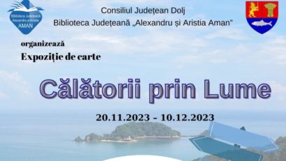 Biblioteca Județeană „Alexandru și Aristia Aman” din Craiova organizează expoziția „Călătorii prin Lume”