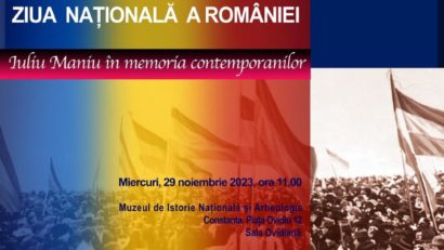 Simpozionul “1 Decembrie – Ziua Națională a României. Iuliu Maniu în memoria contemporanilor”, la Muzeul de Istorie Naţională şi Arheologie Constanţa