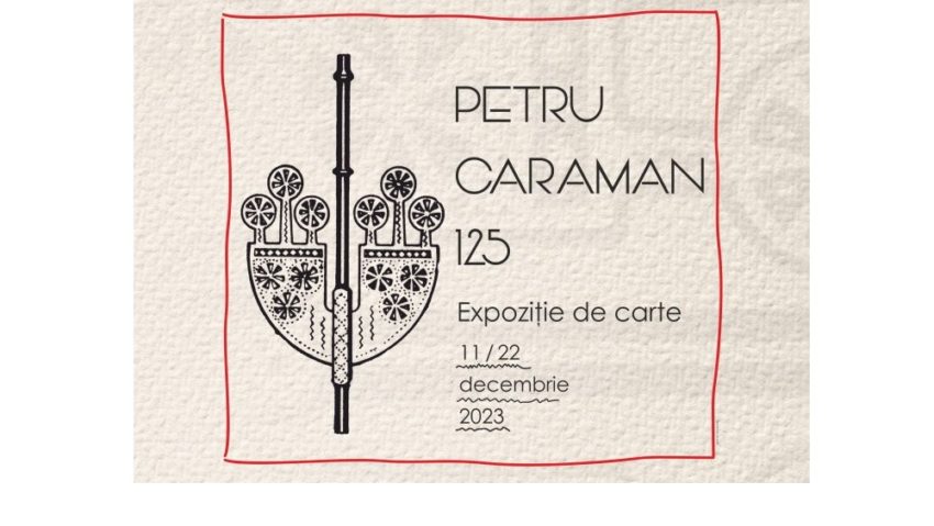 Expoziția de carte „Petru Caraman – 125”, la BCU Iași