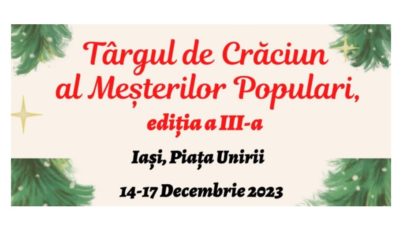 IAȘI: Târgul de Crăciun al Meșterilor Populari, în Piața Unirii