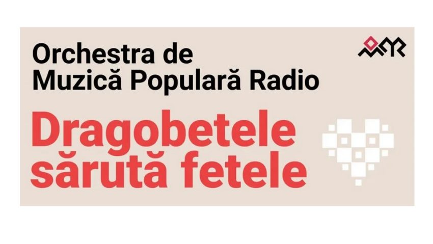 „Dragobetele sărută fetele”, la Sala Radio