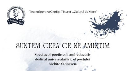 CONSTANȚA: Spectacol în memoria lui Nichita Stănescu, la Teatrul pentru Copii și Tineret Căluțul de Mare