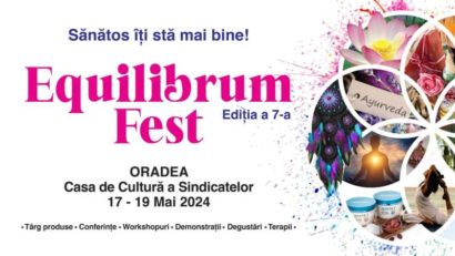 Târgul-festival de terapii alternative şi stil de viaţă sănătos Equilibrum Fest, la Oradea