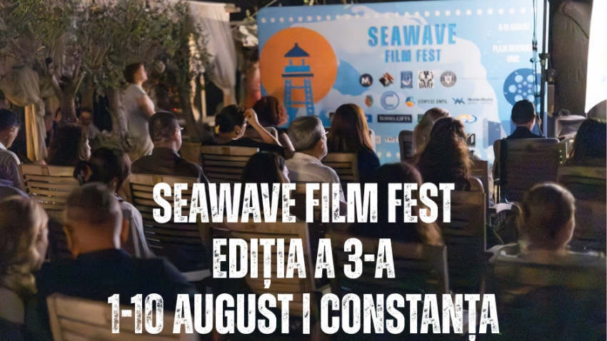 CONSTANȚA: SeaWave Film Festival, între 1 și 10 august CONSTANȚA: SeaWave Film Festival, între 1 și 10 august