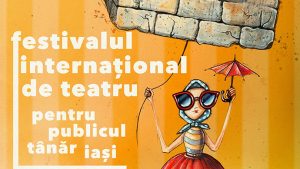 Festivalul Internațional de Teatru pentru Publicul Tânăr, la Iași