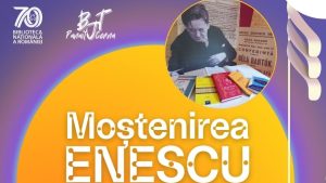 TULCEA: Expoziţia de cărţi şi partituri „Moştenirea Enescu. Note, cuvinte, ecouri”