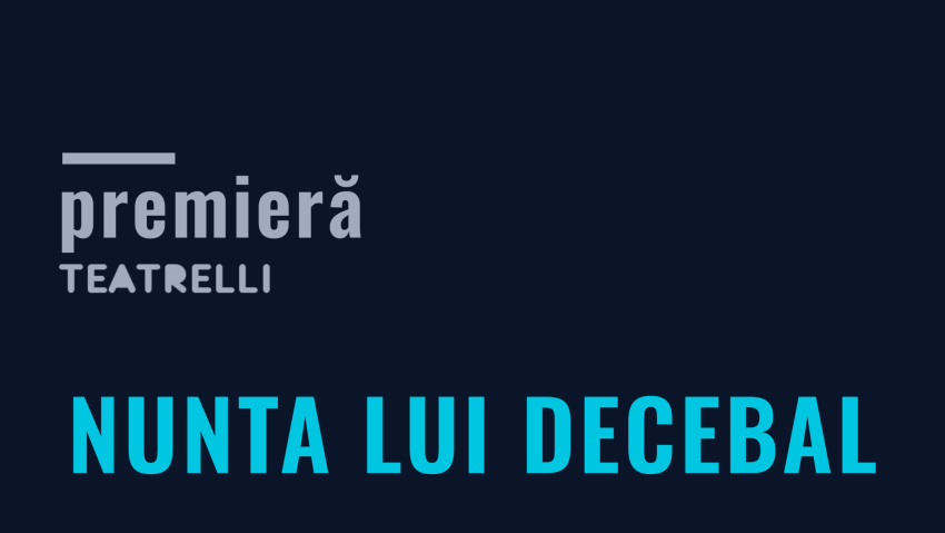 „NUNTA LUI DECEBAL”: Primul proiect Teatrelli din stagiunea 2025-2026