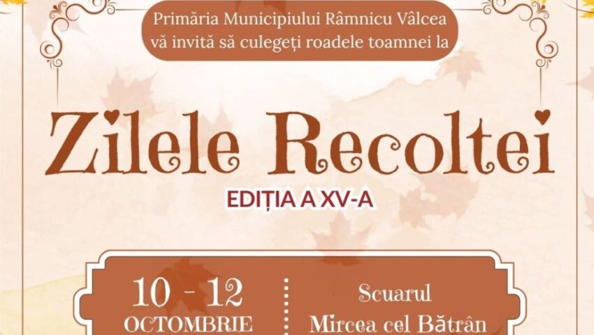 RÂMNICU VÂLCEA: „Zilele Recoltei”, ediția a XV-a RÂMNICU VÂLCEA: „Zilele Recoltei”, ediția a XV-a