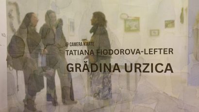 TÂRGU MUREȘ: Tatiana Fiodorova-Lefter expune „Grădina Urzica” la Camera K’ARTE