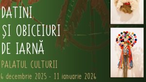 Datini și obiceiuri de iarnă, la Palatul Culturii din Iași