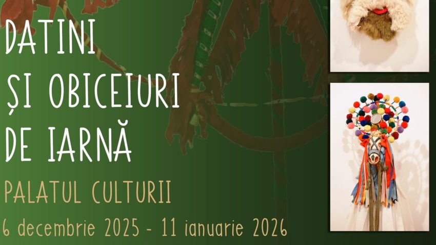 Datini și obiceiuri de iarnă, la Palatul Culturii din Iași