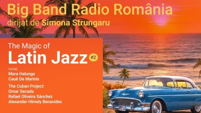 Big Band-ul Radio România invită la dans: The Magic of… Latin Jazz – ediția a 2-a