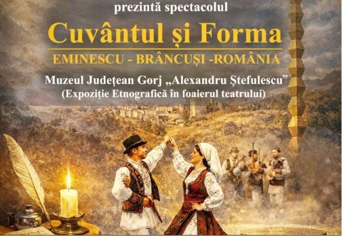„Cuvântul și Forma. Eminescu – Brâncuși – România”, spectacol-eveniment la Târgu Jiu