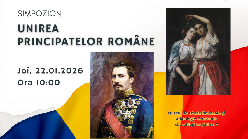 Simpozion dedicat Unirii Principatelor Române, la Muzeul de Istorie Națională și Arheologie Constanța