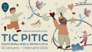 BUCUREȘTI: O nouă ediţie a Festivalului TIC PITIC – ZILELE SMALL SIZE