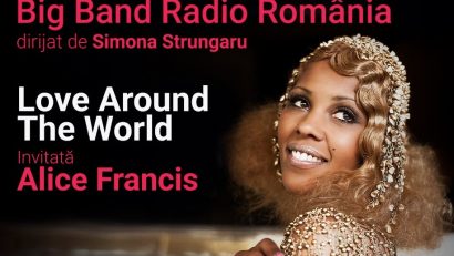 Love Around the World – Alice Francis și Big Band-ul Radio România