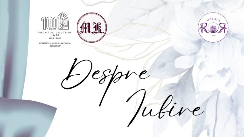 IAȘI: „Despre IUBIRE”, la Muzeul Memorial „Mihail Kogălniceanu”