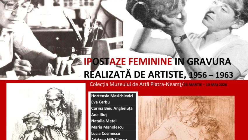 „Ipostaze feminine în gravura realizată de artiste”, expuse la Muzeul de Artă Piatra-Neamț