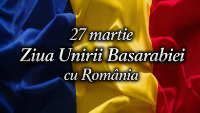 27 martie – Ziua Unirii Basarabiei cu România