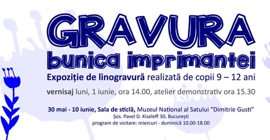 „Gravura, bunica imprimantei”, expoziție la Muzeul Naţional al Satului Dimitrie Gusti