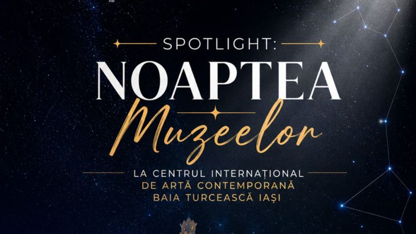 Noaptea Muzeelor la Ateneul Național din Iași și CIAC – Baia Turcească