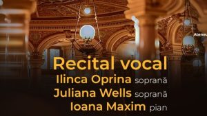 Două tinere soprane, Juliana Wells și Ilinca Oprina, debutează la Ateneul Român, pe 17 mai