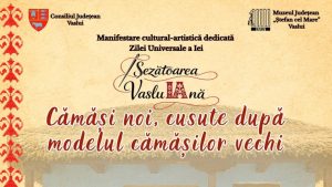 VASLUI: Muzeul Județean găzduiește o nouă ediție „Şezătoarea vasluiană – Cămăşi noi, cusute după modele vechi”
