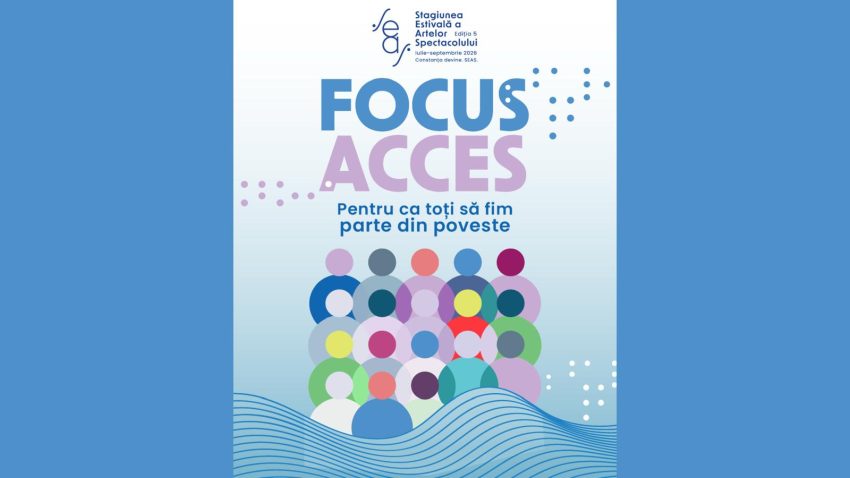 CONSTANȚA: FOCUS ACCES, noua secțiune din cadrul SEAS 2026 dedicată accesibilizării artelor spectacolului