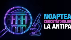 Noaptea Cercetătorilor la Muzeul Antipa: Culisele științei se deschid vineri în București