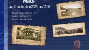Expoziție foto-documentară la Muzeul Regiunii Porților de Fier